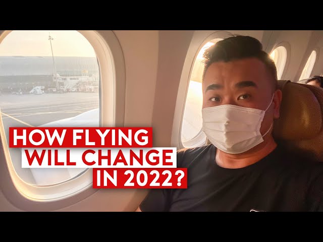 How Flying Will Change in 2022? Will Travel Ever be the Same Again?