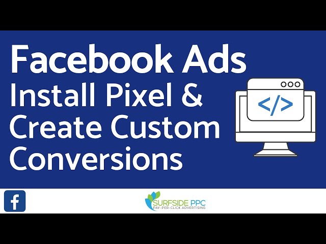 Install Your Facebook Pixel and Create Custom Conversions with Facebook Ads