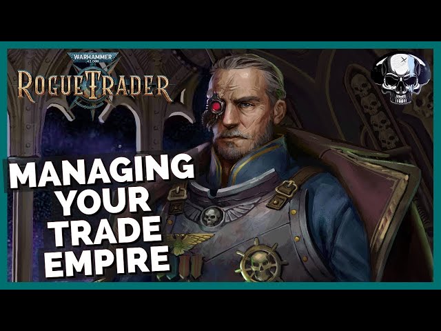 WH40k: Rogue Trader - Managing Your Trade Empire