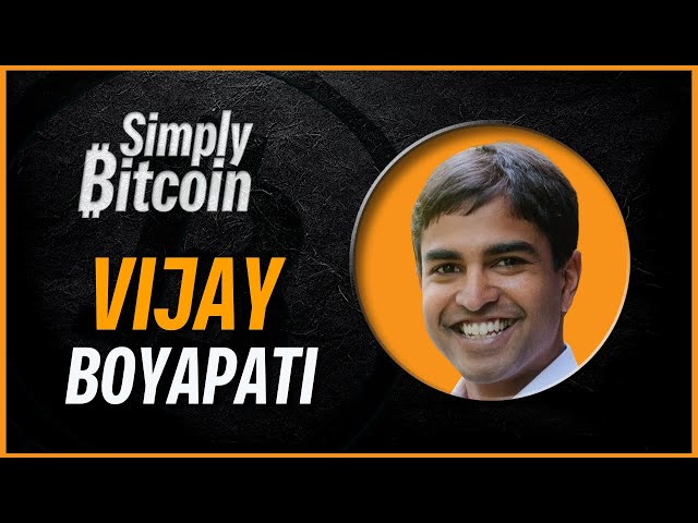 Vijay Boyapati | You Are Early to Bitcoin | Simply Bitcoin IRL