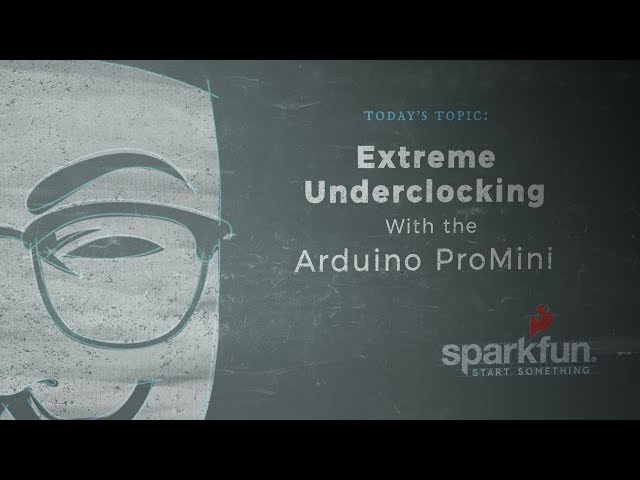 SparkFun According to Pete #51 - Extreme Underclocking with the Arduino Pro Mini