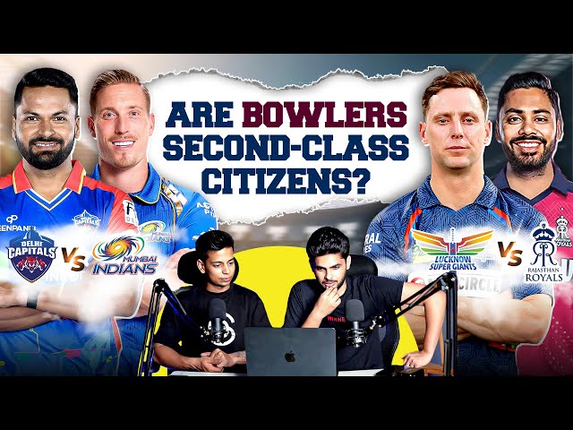 Are Bowlers Second-Class Citizens? | DC vs MI | LSG vs RR | IPL 2024 Match Review