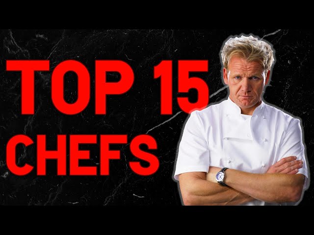 Top 15 Best Chefs In The World!