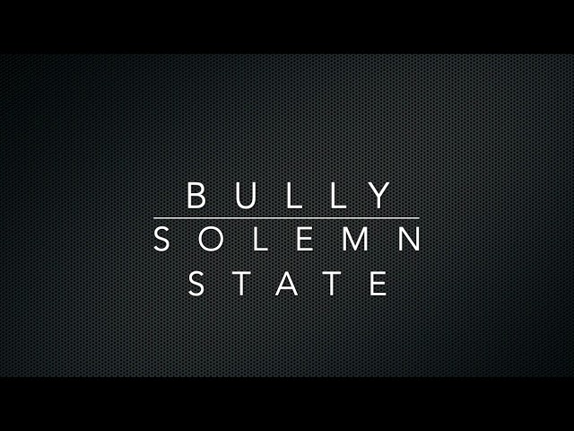 Solemn State - Bully