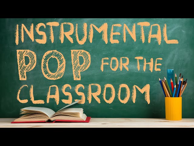 Instrumental Pop Music for the Classroom | 2 Hours of Clean Pop Covers for Studying