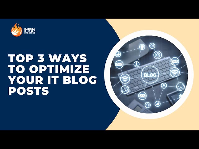 Top 3 Ways to Optimize your IT Blog Posts