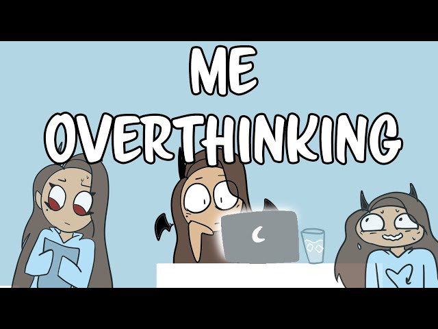Me Overthinking (Part 1?)