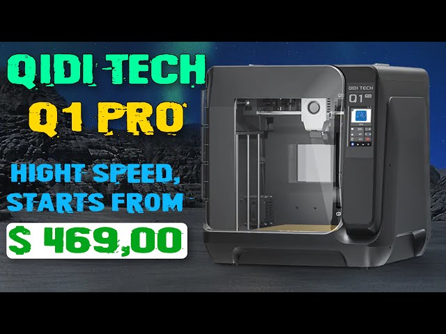 QiDi Tech Q1 Pro -  BIG HIT TO HIGHT SPEED 3D PRINTERS MARKET!