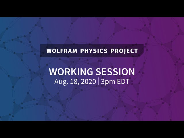 Wolfram Physics Project: Working Session Aug 18, 2020 [Physicalization of Empirical Metamathematics]