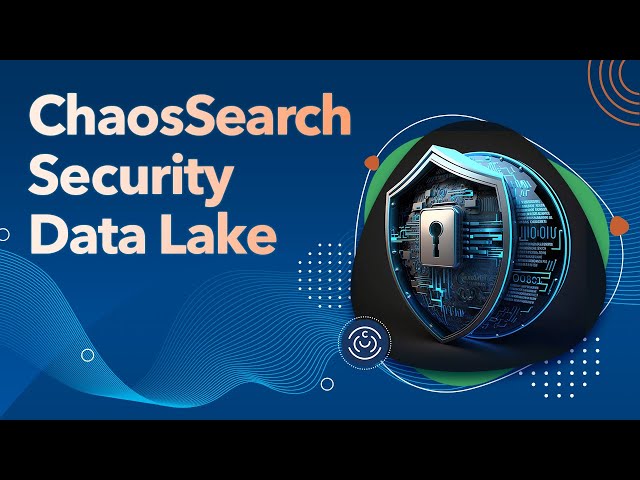 ChaosSearch - Security Data Lake