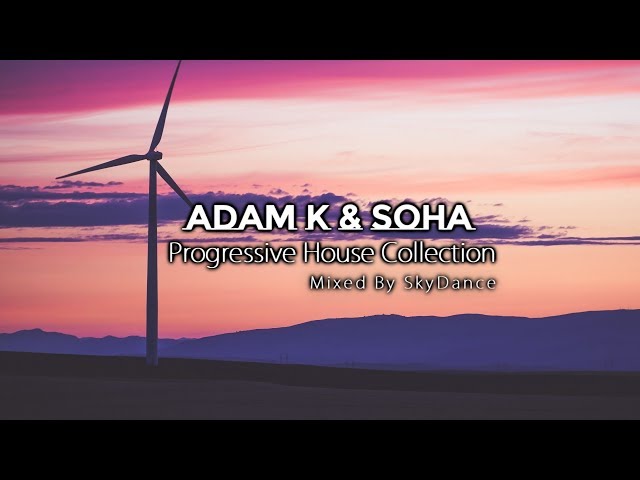 Adam K & Soha - Best Progressive House Collection (Mixed By SkyDance)