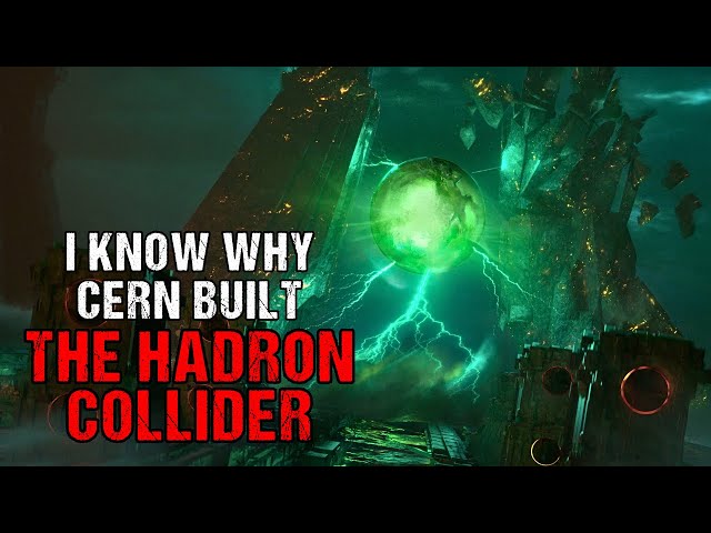 Sci-Fi Creepypasta "I Know Why CERN Built The Hadron Collider" | Alien Invasion Story