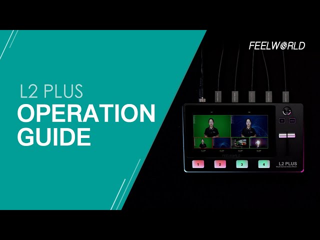 FEELWORLD L2 PLUS Multi-camera Live Streaming Switcher Operation Guide