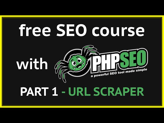 Free SEO course with PHPSEO - URL Scraper - Chapter 1