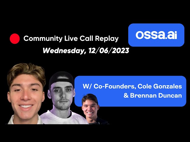 OSSA.AI Discord Stage Call w/ Cole Gonzales & Brennan Duncan - 6pm EST - 12/6/2023