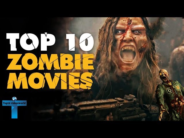 Top 10 Best And Awesome Zombie Movies of All Time You Must Need To See