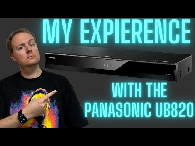 My Experience with the Panasonic UB820-K 4k Blu-ray Player