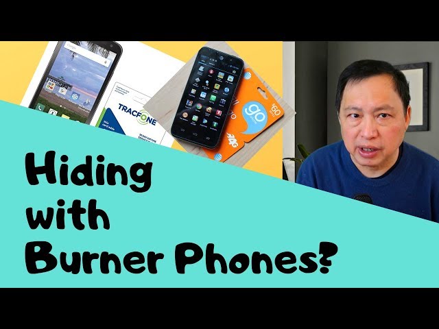 Can you hide using Burner Phones?