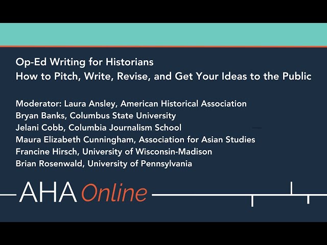 Op-Ed Writing for Historians: How to Pitch, Write, Revise, and Get Your Ideas to the Public