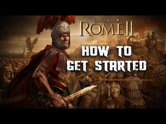 HOW TO GET STARTED - Total War Rome 2