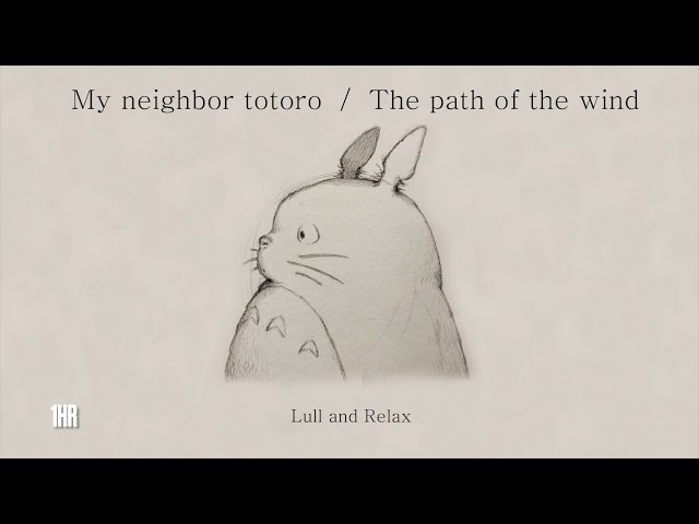 (1 Hour) The Path of Wind (Kaze no Torimichi) - My Neighbor Totoro OST (Lull and Relax)