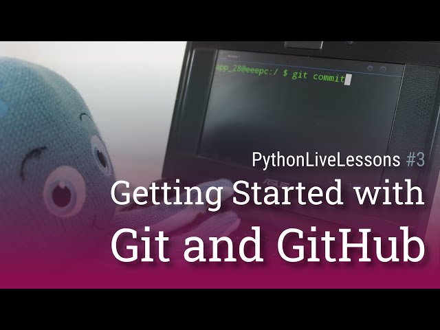 Getting started with Git and GitHub [PythonLiveLessons #3]