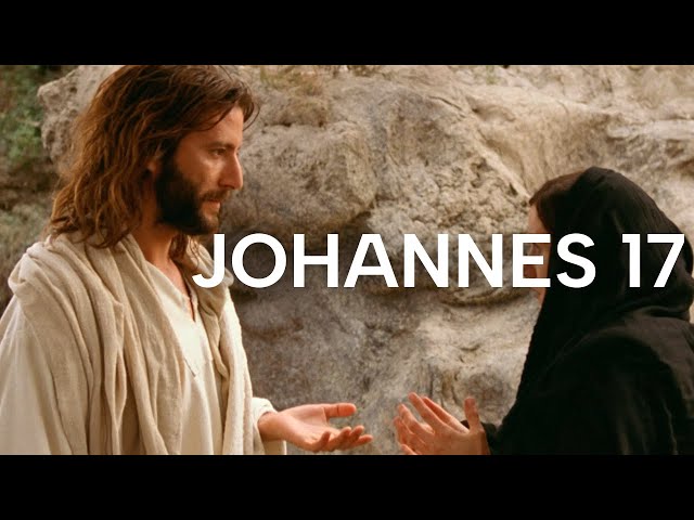 Johannes 17 | Das Leven Jesu | Bibel Online