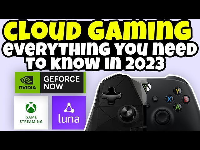 Everything You Need To Know About Cloud Gaming 2023!