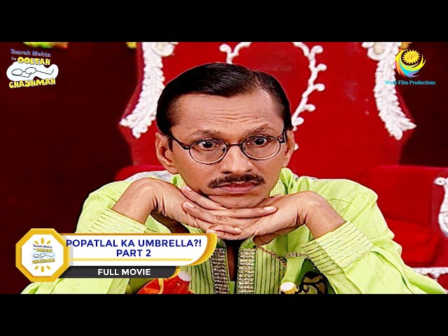 Popatlal Ka Umbrella?! | FULL MOVIE | PART 2 | Taarak Mehta Ka Ooltah Chashmah - Ep 652 to 655