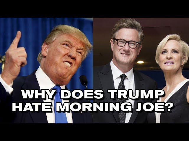 Why Does Trump Hate 'Morning Joe' Scarborough and Mika Brzezinski?