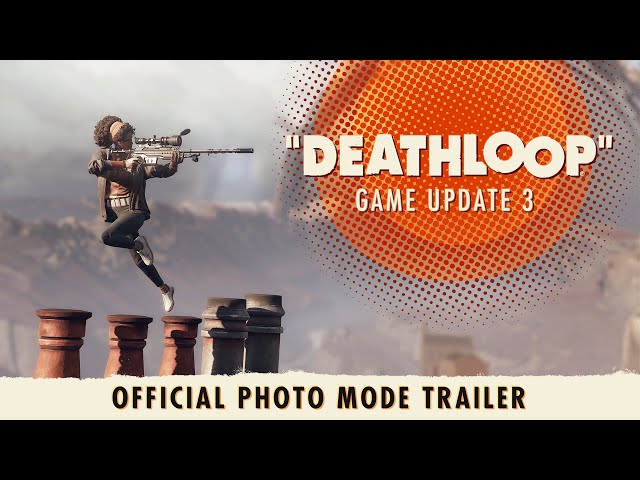 DEATHLOOP – Game Update 3: Official Photo Mode Trailer