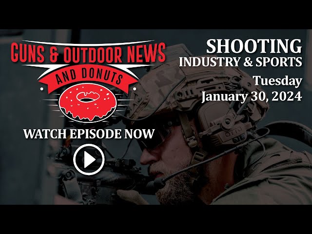 Guns & Outdoor News Ep 124