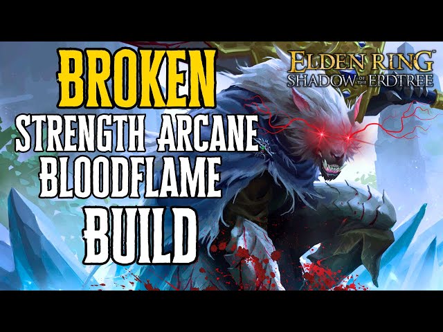 Elden Ring Best Bloodflame Strength Arcane Build 1.10