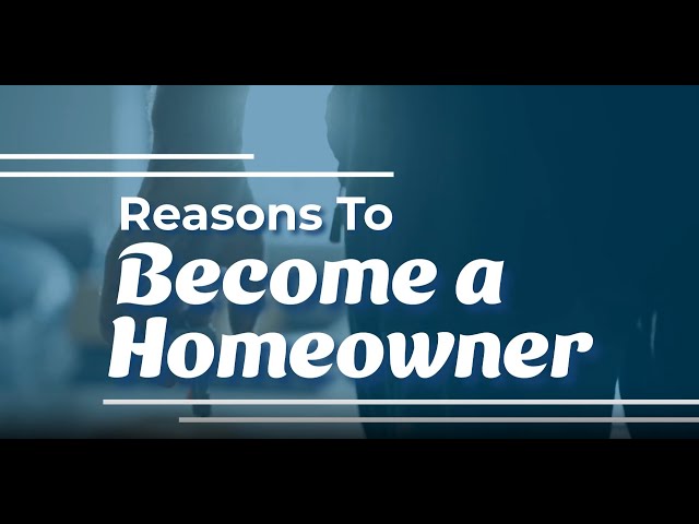 Reasons To Become a Homeowner