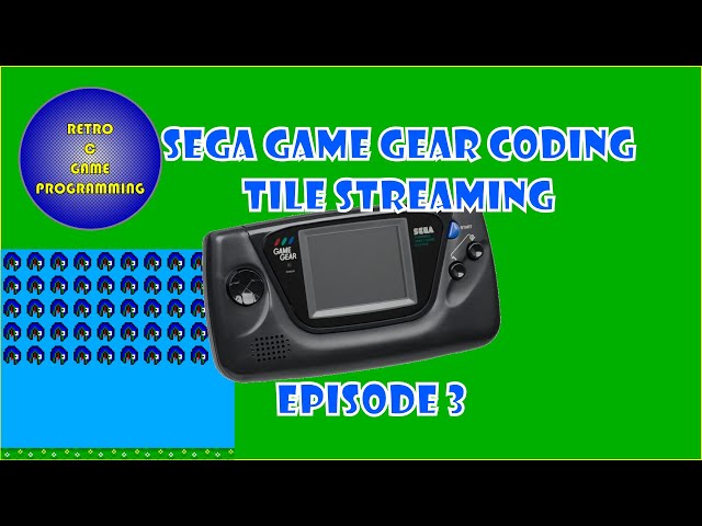 Game Gear Programming in C - Ep 3 - Tile Streaming