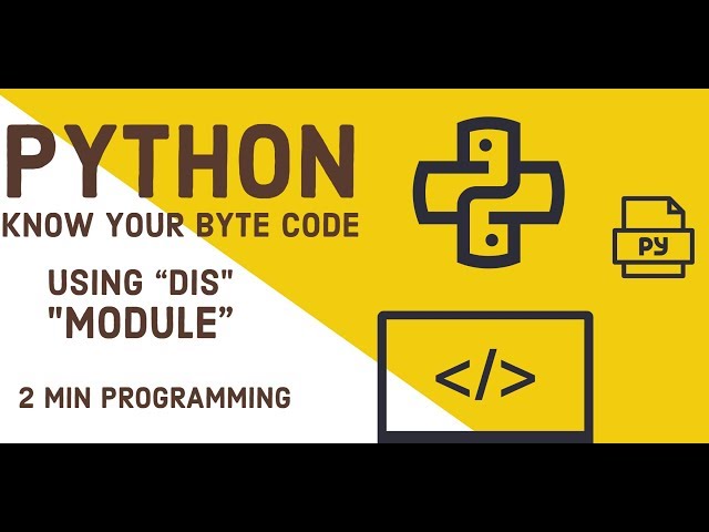DIS Module | Know Your ByteCode | Python | 2 min Programming