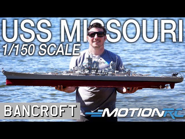 Bancroft 1/150 Scale USS Missouri (71") Overview | Motion RC