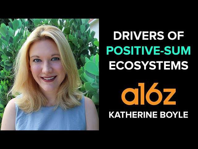a16z's Katherine Boyle: Drivers of Positive-Sum Ecosystems