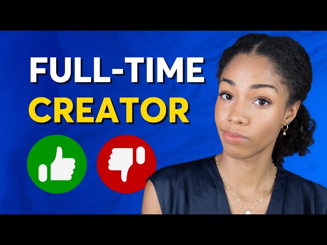 The Pros & Cons of Being a Full-Time Content Creator