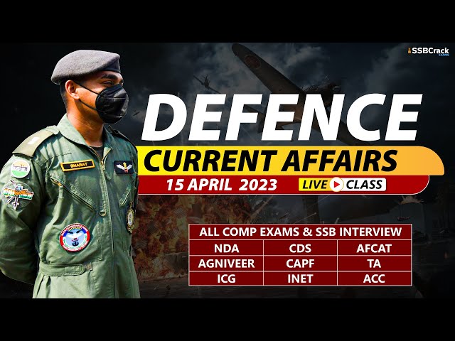 15 April 2023 | Defence Current Affairs For NDA CDS AFCAT SSB Interview