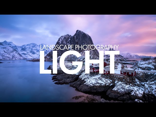 Understanding Light in Landscape Photography