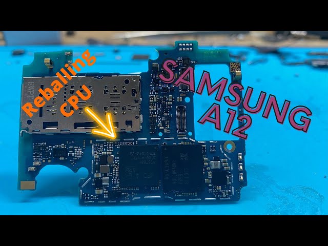 Samsung A12 Reballing  CPU