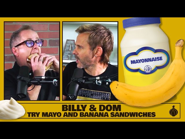 Billy & Dom Eat Mayo and Banana Sandwiches! | The Friendship Onion