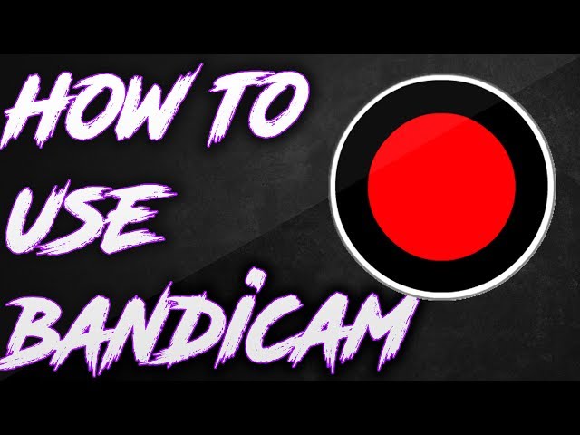 How to use Bandicam