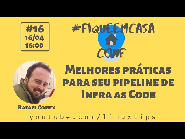 Rafael Gomex - Melhores práticas para seu pipeline de Infra as Code | #FiqueEmCasaConf