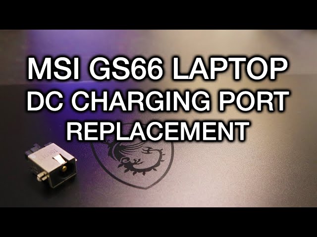MSI GS66 Laptop Charging DC Port Replacement