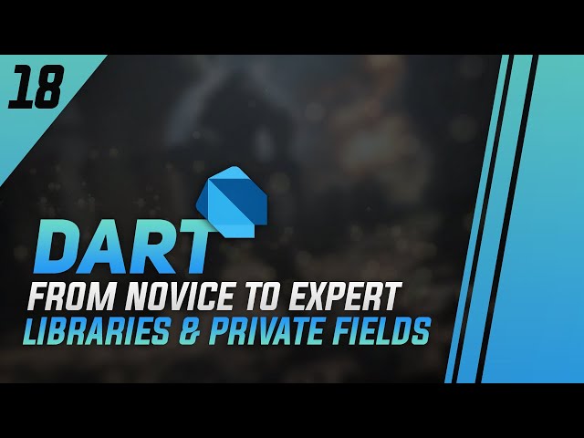 #18 - Dart Libraries & Private Fields - import, export, part, part of