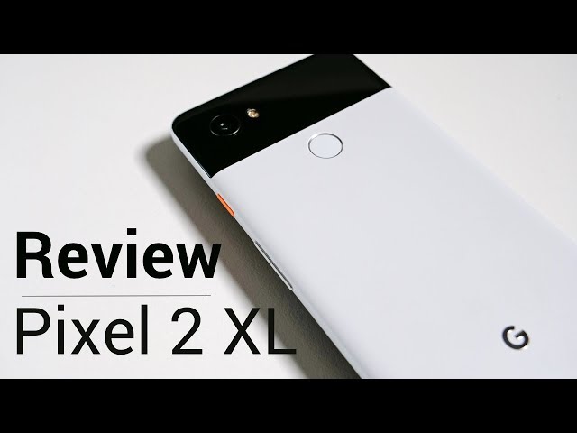 Pixel 2 XL Review - Much Better Than I Thought