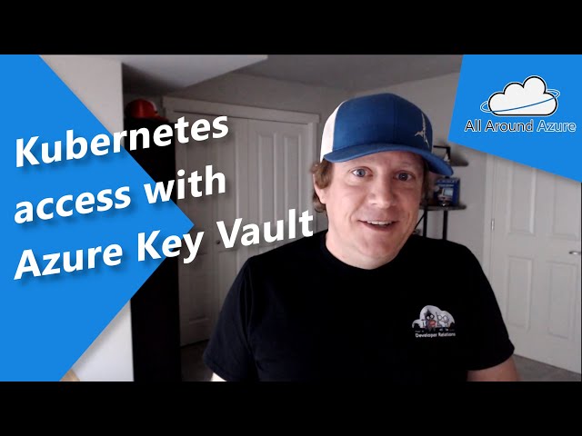 Accessing Key Vault secrets from an Azure Kubernetes Cluster
