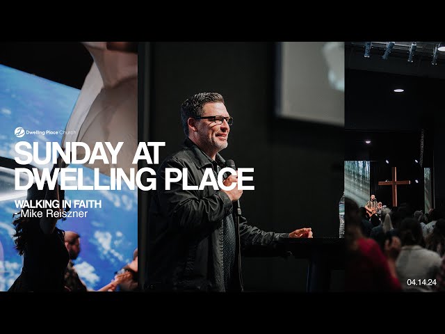 "Following in Faith" - Mike Reiszner | Sunday at Dwelling Place Church | Houston, TX